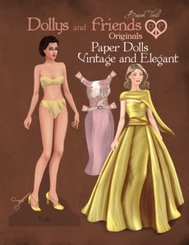 Dollys and Friends Originals Paper Dolls, Vintage and Elegant: A Collection of Outfits from 1940s, 1950s and 1960s Wardrobes von Independently published